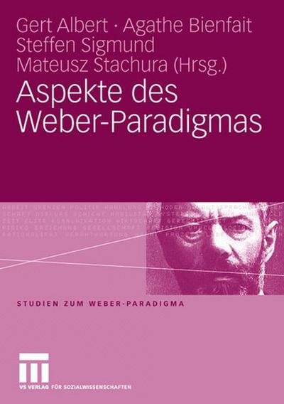 Cover for Gert Albert · Aspekte Des Weber-Paradigmas: Festschrift Fur Wolfgang Schluchter - Studien Zum Weber-Paradigma (Pocketbok) [2006 edition] (2006)