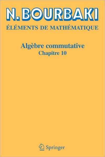 Cover for N Bourbaki · Algebre Commutative: Chapitre 10 (Paperback Bog) [Reimpression inchangee de l'edition de 1998 edition] (2006)