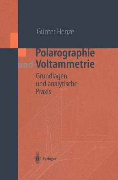Cover for Gunter Henze · Polarographie Und Voltammetrie: Grundlagen Und Analytische Praxis (Hardcover Book) [German, 2001 edition] (2001)