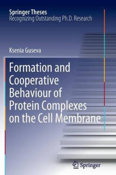 Cover for Ksenia Guseva · Formation and Cooperative Behaviour of Protein Complexes on the Cell Membrane - Springer Theses (Paperback Book) [2012 edition] (2013)