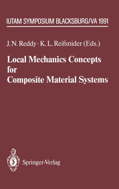 Cover for J N Reddy · Local Mechanics Concepts for Composite Material Systems: IUTAM Symposium Blacksburg, VA 1991 - IUTAM Symposia (Paperback Book) [Softcover reprint of the original 1st ed. 1992 edition] (2011)