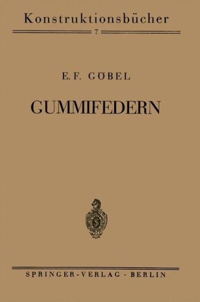 Cover for E F Goebel · Gummifedern: Heft 7 - Konstruktionsbucher (Paperback Bog) [1945 edition] (1945)
