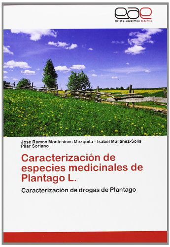 Cover for Pilar Soriano · Caracterización De Especies Medicinales De Plantago L.: Caracterización De Drogas De Plantago (Paperback Book) [Spanish edition] (2012)