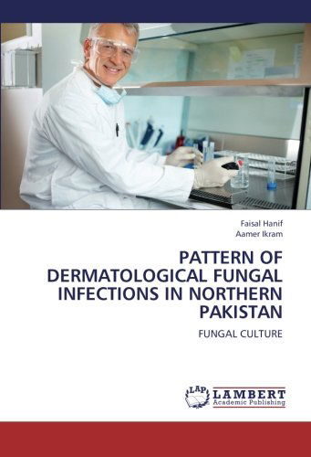 Cover for Aamer Ikram · Pattern of Dermatological Fungal Infections in Northern Pakistan: Fungal Culture (Pocketbok) (2012)