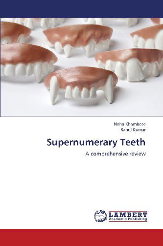 Cover for Rahul Kumar · Supernumerary Teeth: a Comprehensive Review (Paperback Book) (2013)