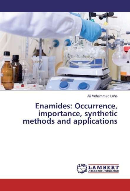 Enamides: Occurrence, importance, - Lone - Books -  - 9783659850943 - 