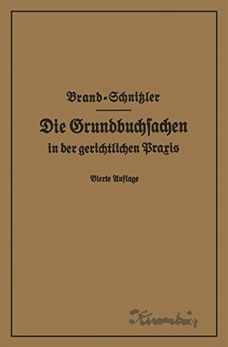 Cover for Arthur Brand · Die Grundbuchsachen in Der Gerichtlichen Praxis Einschliesslich Aufwertung Der Grundstuckspfandrechte (Pocketbok) [4th 4. Aufl. 1928. Softcover Reprint of the Origin edition] (1928)