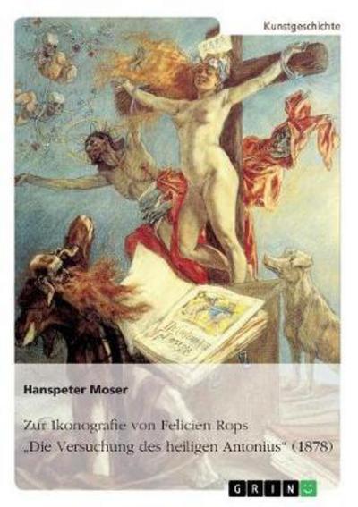 Zur Ikonografie von Felicien Rops - Moser - Książki -  - 9783668517943 - 14 września 2017