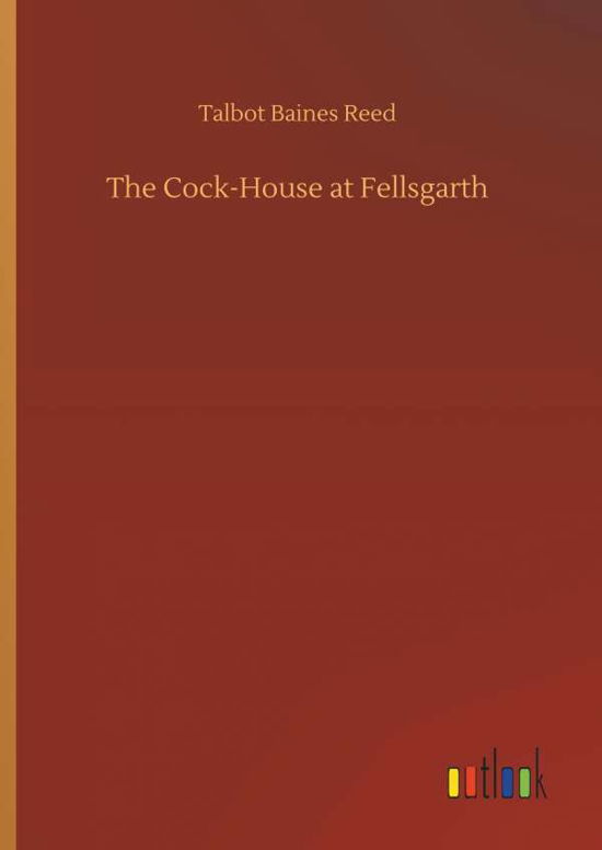 The Cock-House at Fellsgarth - Reed - Libros -  - 9783732672943 - 15 de mayo de 2018