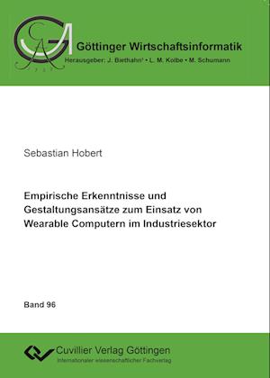 Cover for Sebastian Hobert · Empirische Erkenntnisse und Gestaltungsansätze zum Einsatz von Wearable Computern im Industriesektor (Paperback Book) (2018)
