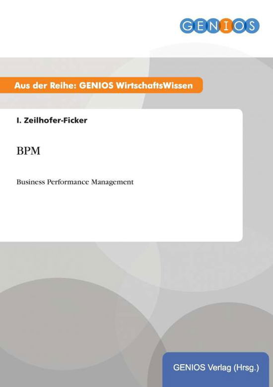 Cover for I Zeilhofer-Ficker · Bpm: Business Performance Management (Pocketbok) (2015)