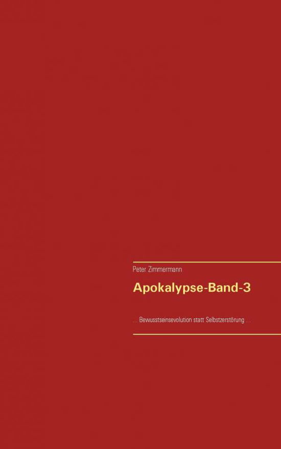 Apokalypse-band-3 - Peter Zimmermann - Kirjat - Books on Demand - 9783738641943 - torstai 25. helmikuuta 2016