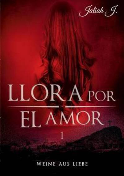 Cover for J. · Llora por el amor 1 (Buch) (2015)