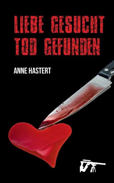 Cover for Anne Hastert · Liebe gesucht - Tod gefunden (Paperback Book) (2022)