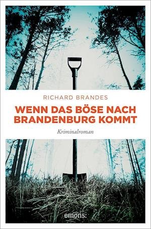 Cover for Richard Brandes · Wenn das Böse nach Brandenburg kommt (Book) (2022)