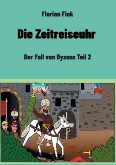 Cover for Florian Fink · Die Zeitreiseuhr (Pocketbok) (2021)