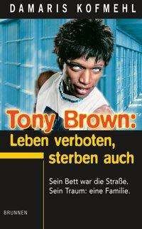 Cover for Damaris Kofmehl · Tony Brown,leben Verboten. (Book)