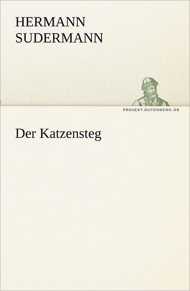 Cover for Hermann Sudermann · Der Katzensteg (Tredition Classics) (German Edition) (Paperback Book) [German edition] (2012)