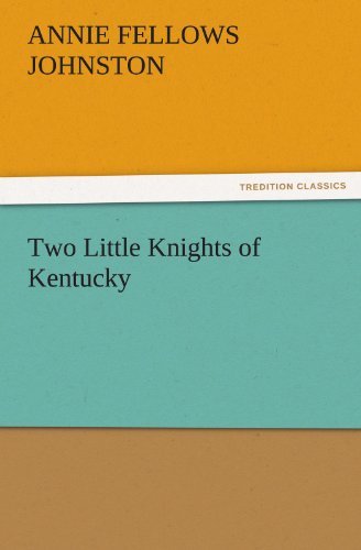 Cover for Annie Fellows Johnston · Two Little Knights of Kentucky (Tredition Classics) (Paperback Book) (2011)