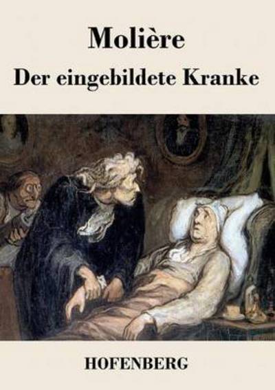 Der Eingebildete Kranke - Moliere - Books - Hofenberg - 9783843031943 - April 22, 2016