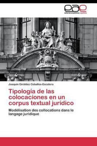 Cover for Giraldez Ceballos-escalera Joaquin · Tipologia De Las Colocaciones en Un Corpus Textual Juridico (Paperback Bog) (2011)