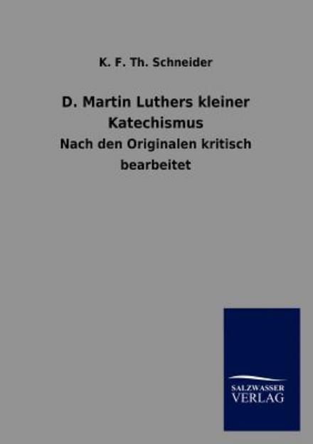 Cover for K F Th Schneider · D. Martin Luthers kleiner Katechismus (Paperback Book) [German edition] (2012)