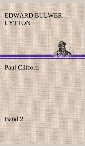 Paul Clifford Band 2 - Edward Bulwer Lytton Lytton - Books - TREDITION CLASSICS - 9783847244943 - May 12, 2012