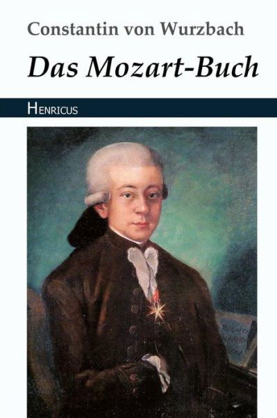 Cover for Constantin von Wurzbach · Das Mozart-Buch (Taschenbuch) (2018)