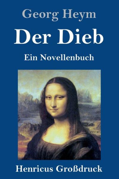 Der Dieb (Grossdruck) - Georg Heym - Kirjat - Henricus - 9783847835943 - lauantai 25. toukokuuta 2019