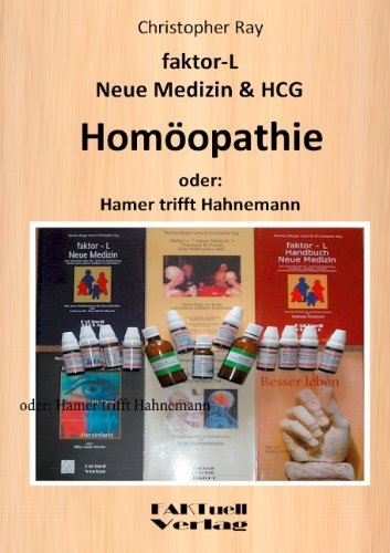 Faktor-l Neue Medizin & Hcg * Homoeopathie: Oder: Hamer Trifft Hahnemann - Christopher Ray - Bøker - Books on Demand - 9783848205943 - 7. mai 2012