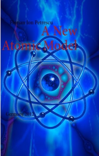 Cover for Florian Ion Petrescu · A New Atomic Model: Germany 2012 (Paperback Book) (2012)
