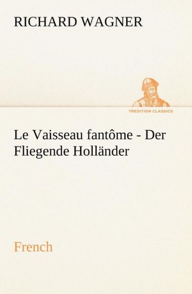 Cover for Richard Wagner · Fliegende Holländer. French (Tredition Classics) (French Edition) (Paperback Bog) [French edition] (2012)