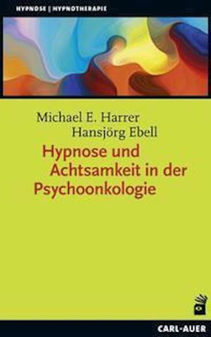 Cover for Michael E. Harrer · Hypnose und Achtsamkeit in der Psychoonkologie (Paperback Book) (2021)