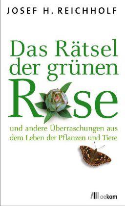 Das Rätsel der grünen Rose - Josef Reichholf - Books - Oekom Verlag GmbH - 9783865811943 - September 26, 2011