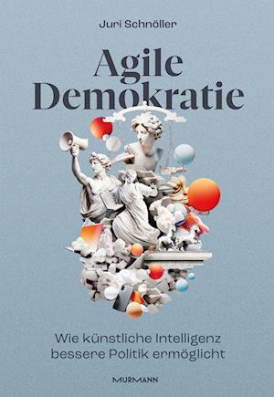 Cover for Juri Schnöller · Agile Demokratie (Book) (2024)