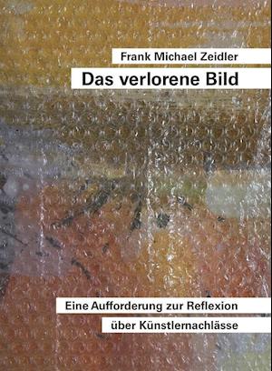 Cover for Frank Michael Zeidler · Das verlorene Bild (Paperback Book) (2016)