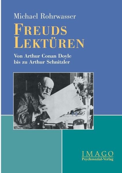 Freuds Lekturen - Michael Rohrwasser - Books - Psychosozial-Verlag - 9783898060943 - August 1, 2005