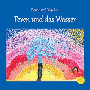 Bernhard Büscher · Feven und das Wasser (Book) (2024)