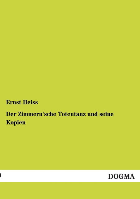 Cover for Ernst Heiss · Der Zimmern'sche Totentanz und seine Kopien (Paperback Book) [German edition] (2012)