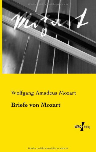 Briefe von Mozart - Wolfgang Amadeus Mozart - Boeken - Vero Verlag - 9783957387943 - 20 november 2019