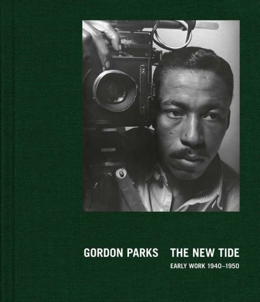 Cover for Gordon Parks · Gordon Parks: The New Tide: Early Work 1940-1950 (Innbunden bok) (2018)