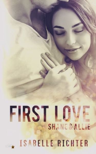 Cover for Isabelle Richter · First Love: Shane &amp; Allie - Jefferson-College-Reihe (Paperback Book) (2021)