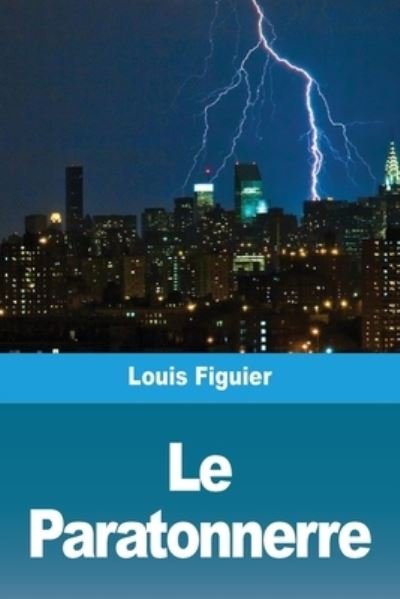 Cover for Louis Figuier · Le Paratonnerre (Paperback Book) (2021)