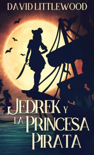 Cover for David Littlewood · Jedrek y la Princesa Pirata (Hardcover Book) (2021)