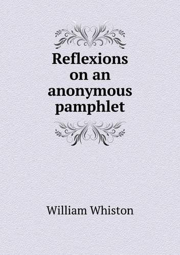 Cover for William Whiston · Reflexions on an Anonymous Pamphlet (Paperback Book) (2013)
