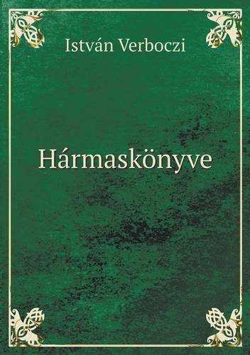 Hármaskönyve - István Verboczi - Books - Book on Demand Ltd. - 9785518955943 - 2014