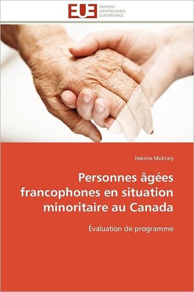 Cover for Hakima Moktary · Personnes Âgées Francophones en Situation Minoritaire Au Canada: Évaluation De Programme (Pocketbok) [French edition] (2018)