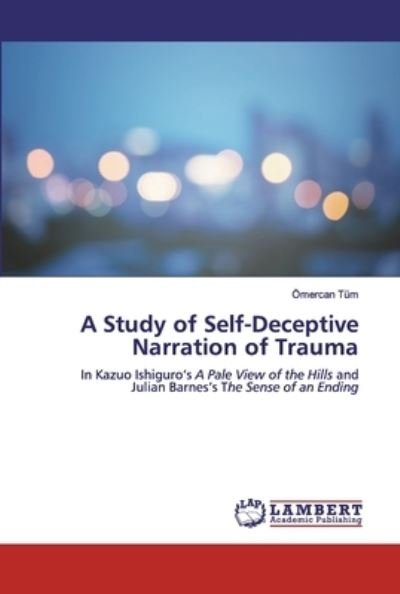 Cover for OEmercan Tum · A Study of Self-Deceptive Narration of Trauma (Paperback Bog) (2019)