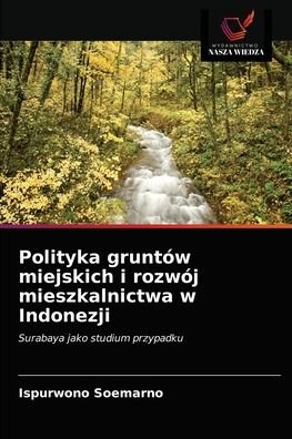 Cover for Ispurwono Soemarno · Polityka gruntow miejskich i rozwoj mieszkalnictwa w Indonezji (Paperback Bog) (2021)