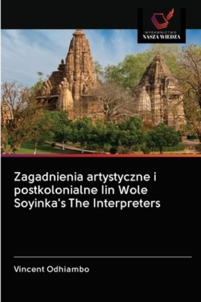 Cover for Vincent Odhiambo · Zagadnienia artystyczne i postkolonialne Iin Wole Soyinka's The Interpreters (Paperback Book) (2020)